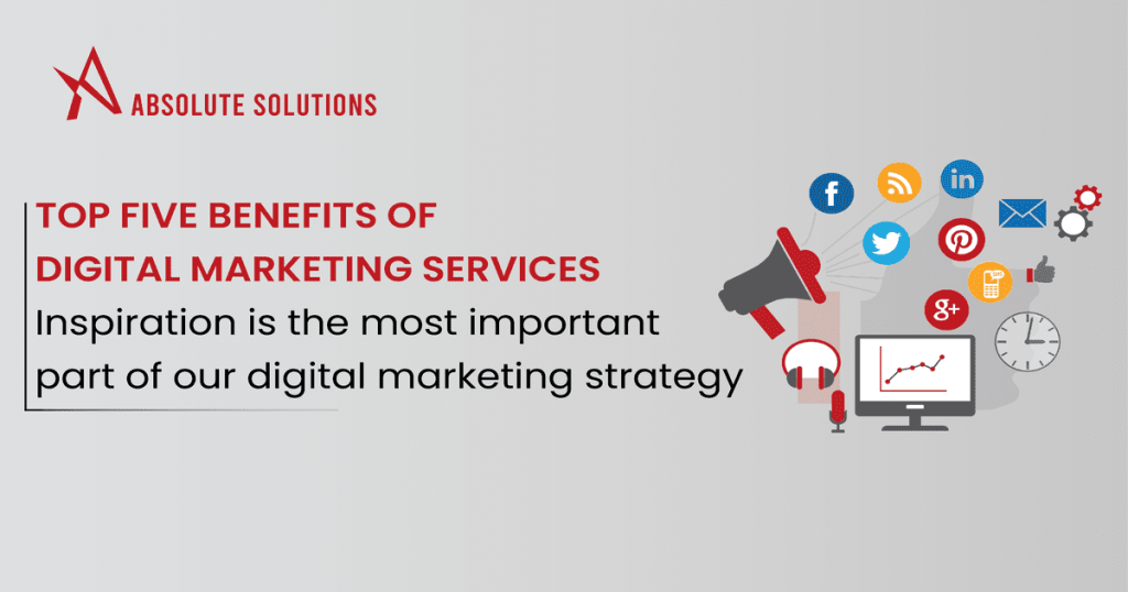 Top Five Benefits of Digital Marketing Services You Need to Know