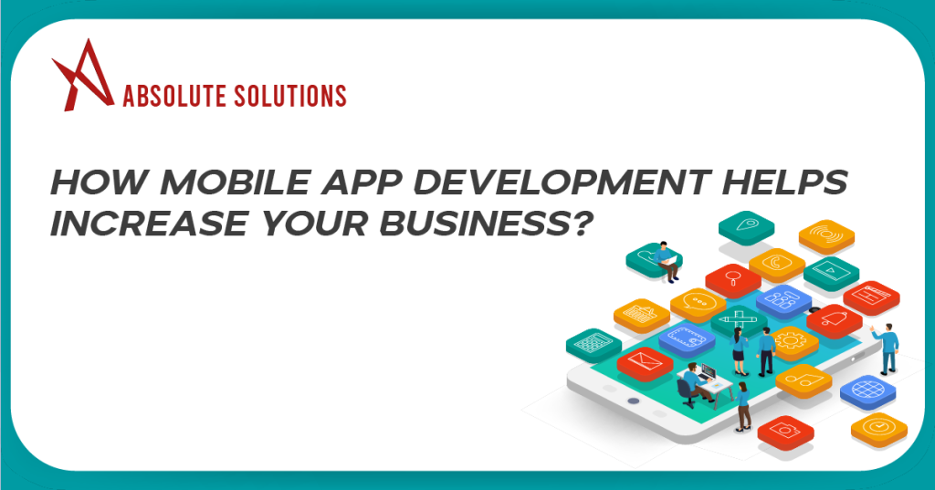 How Mobile App Development Helps Increase Your Business?