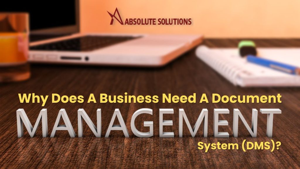 Why Does A Business Need A Document Management System DMS