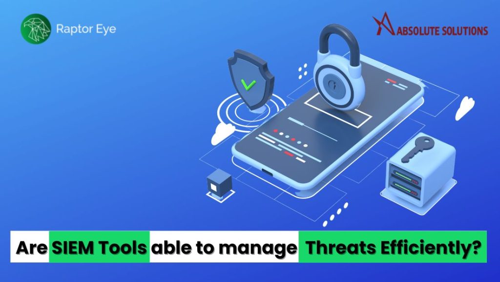 Are SIEM Tools able to Manage Threats Efficiently?